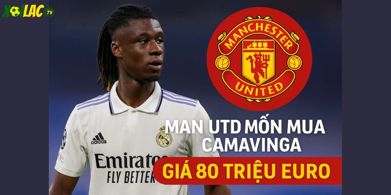 Man UTD muốn mua Camavinga 80 triệu Euro