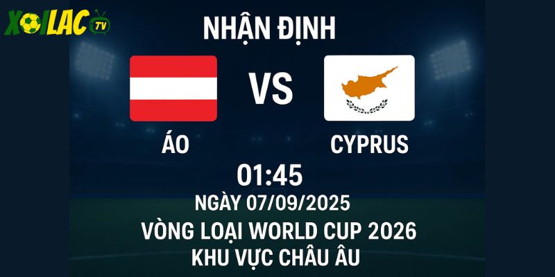 Áo vs Cyprus lúc 01h45 ngày 07/09/2025