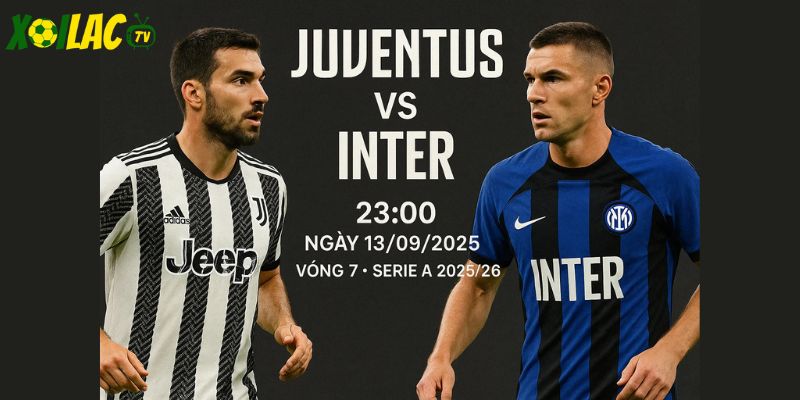 Juventus vs Inter Milan lúc 23h00 ngày 13/09/2025