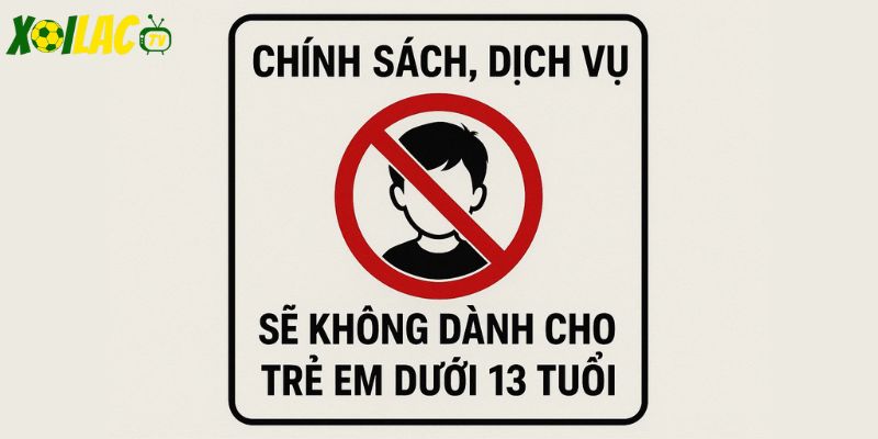 Chính sách không dành cho trẻ 13 tuổi Chính sách không dành cho trẻ 13 tuổi