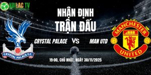 Nhận định Crystal Palace vs Man Utd 19h00 30/11/2025