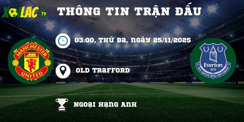 Thông tin trận đấu Manchester United vs Everton